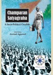 Champaran Satyagraha : A Socio- Political Crucible