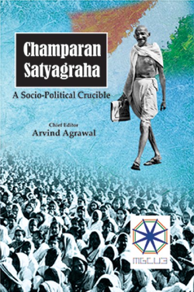 Champaran Satyagraha : A Socio- Political Crucible