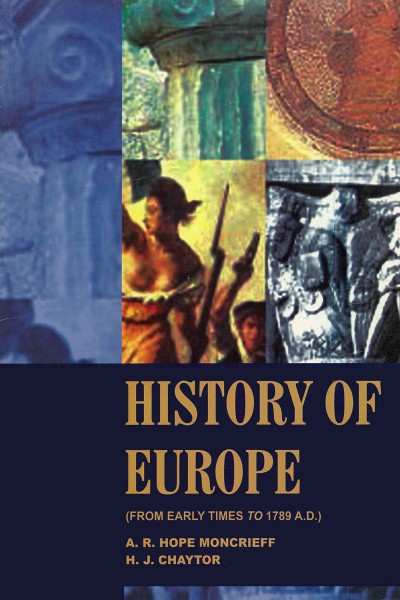 History of Europe : Early Times to 1789 A.D. - in 3 Vols.