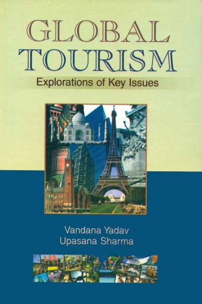 Global Tourism : Exploration of Key Issues