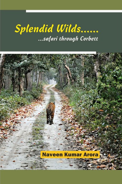 Splendid Wilds : Safari Through Corbett
