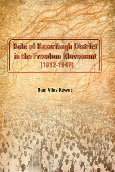 Role of Hazaribagh District in the Freedom Movement (1912-1947)