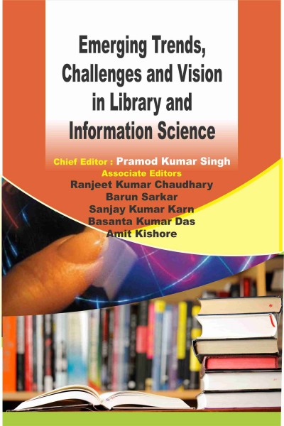 Emerging Trends, Challenges & Vision in Library & Information Science