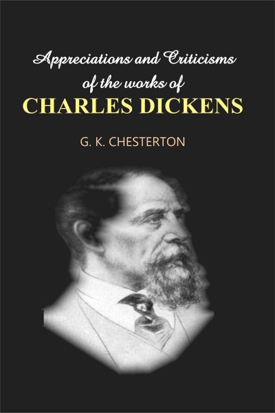 Appreciations & Criticisms of the Works of Charles Dickens