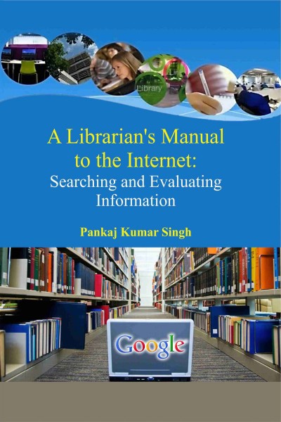 Libraian's Manual to the Internet : Searching & Evaluation Information