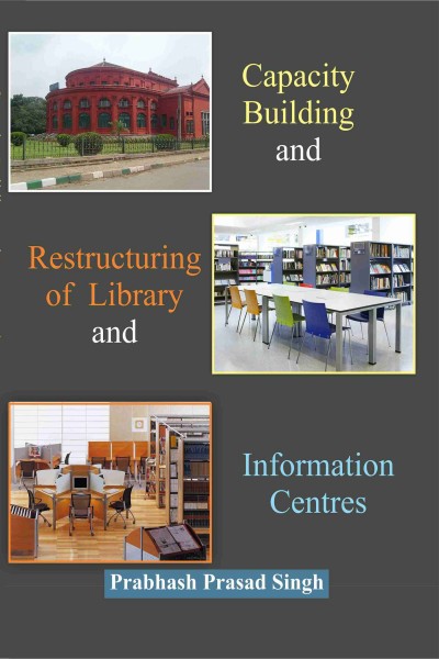 Capacity Building & Restructuring of Library & Information Centres