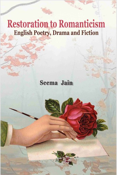 Restoration to Romanticism English Poetry, Drama and Fiction