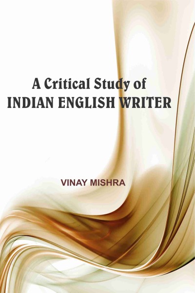 Critical Study of Indian English Writer