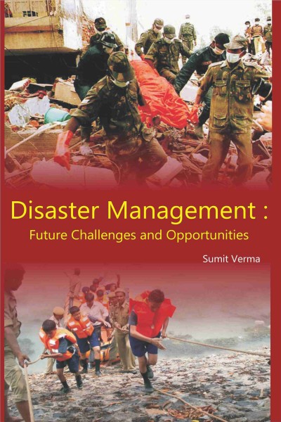 Disaster Management : Future Challenges & Opportunities