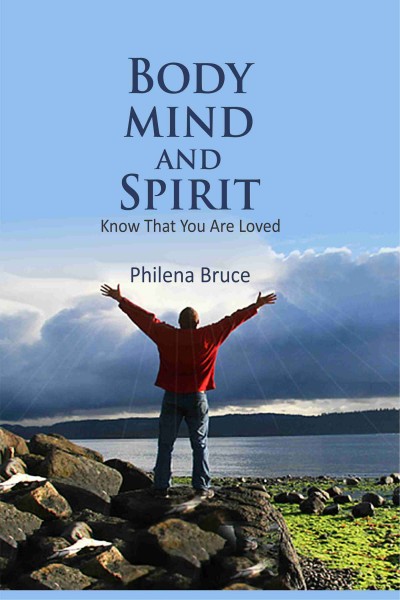 Body, Mind and Spirit : Know That You are Loved