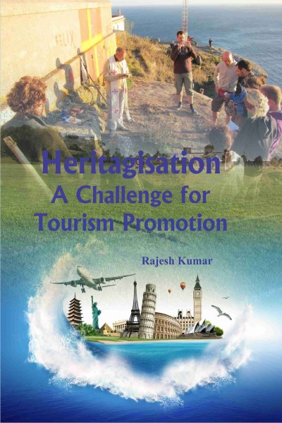 Heritagisation : A Challenge for Tourism Promotion