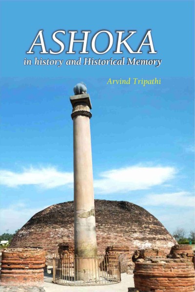 Ashoka : In History & Historical Memory