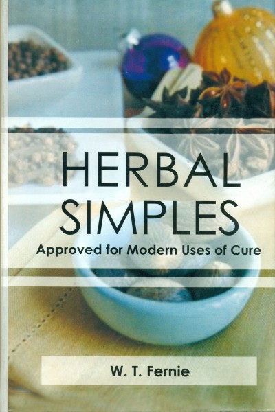 Herbal Simples : Approved for Modern Uses of Cure  - in 2 Vols.
