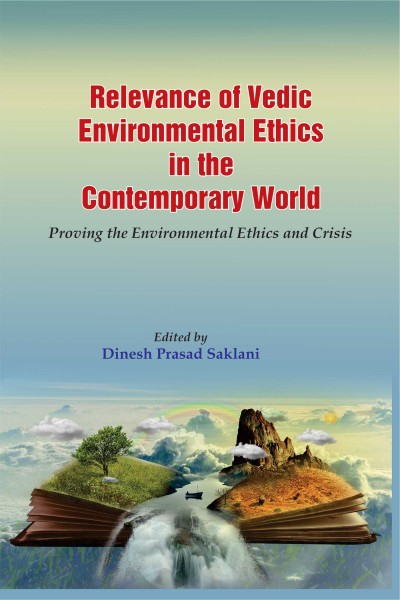 Relevance of Vedic Environmental Ethics in the contemporary world