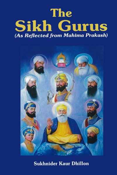 Sikh Gurus : As  Reflected from Mahima Prakash