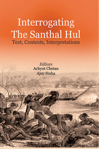 Interrogating The Santhal Hul Text, Contexts, Interpretations