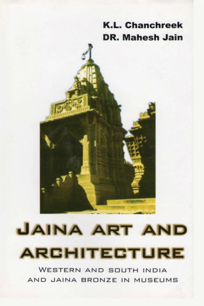 Jaina Art and Architecture : Western & South India & Jaina Bronze in Museums