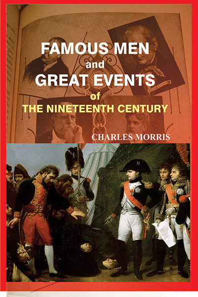 Famous Men & Great Events of the Nineteenth Century in 2 vol.