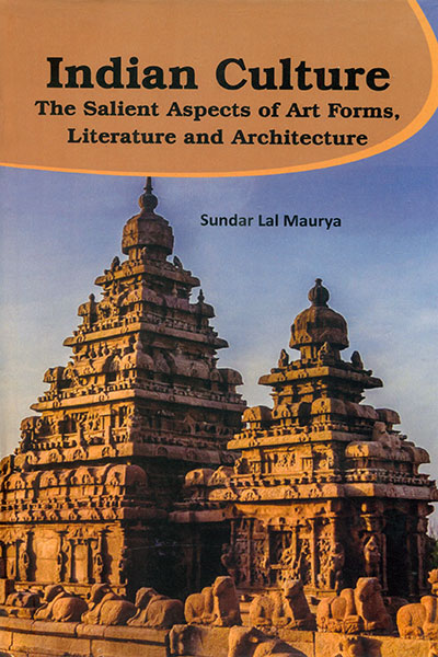 Indian Culture The Salient Aspect of Art Forms, Literature and Architecture