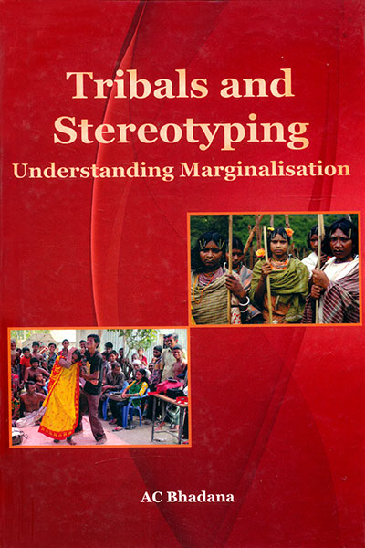 Tribals and Stereotyping Understanding Marginalisation