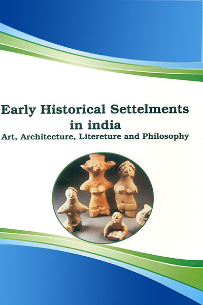 Early Historical Settlements in India : Art, Architecture, Literature, & Philosophy