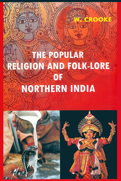 The Popular Religion and folk-Lore of Northern India