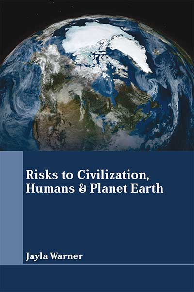 Risk to Civilization, Humans & Planet Earth