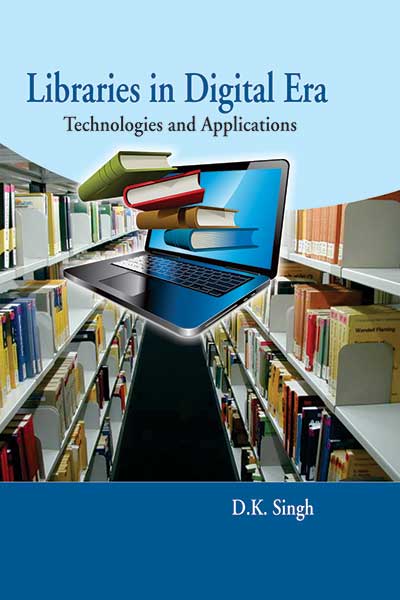 Libraries in Digital Era : Technologies & Applications