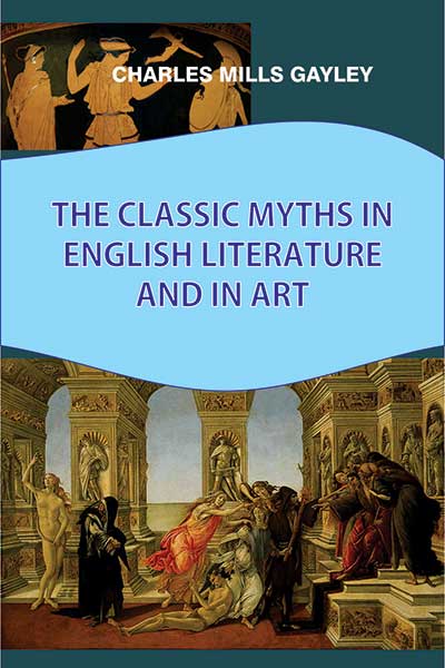 The Classic Myths in English Literature and in Art Set in 2 Vols.