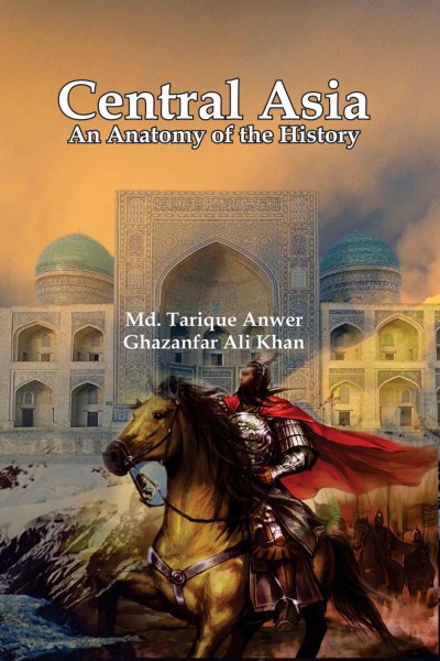 Central Asia : An Anatomy of the History