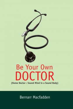 Be Your Own Doctor (Home Doctor: Sound Mind in Sound Body)