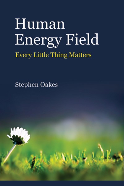 Human Energy Field : Every Little Thing Matters