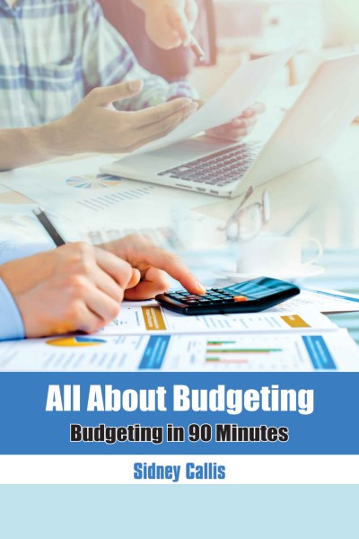 All About Budgeting : Budgeting in 90 Minutes