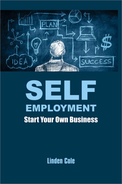 Self Employment : Start Your Own Business