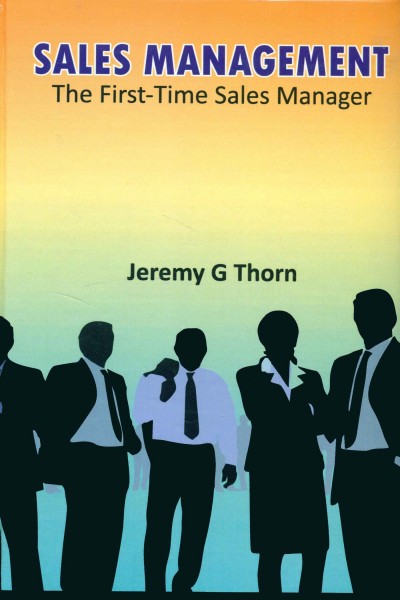 Sales Management: The First Time Sales Manager